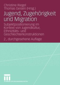 cover of the book Jugend, Zugehörigkeit und Migration: Subjektpositionierung im Kontext von Jugendkultur, Ethnizitäts- und Geschlechterkonstruktionen, 2. Auflage