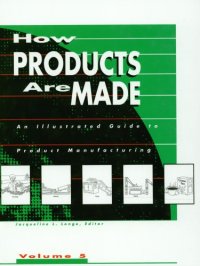 cover of the book How Products Are Made: An Illustrated Guide to Product Manufacturing (How Products Are Made) Volume 5