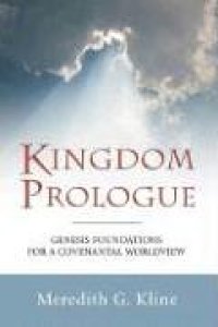 cover of the book Kingdom Prologue: Genesis Foundations for a Covenantal Worldview