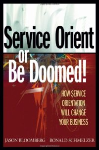 cover of the book Service Orient or Be Doomed!: How Service Orientation Will Change Your Business