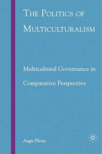 cover of the book The politics of multiculturalism: multicultural governance in comparative perspective