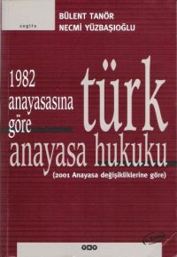 cover of the book 1982 Anayasasına göre Türk Anayasa Hukuku: 2001 Anayasa değişikliklerine göre