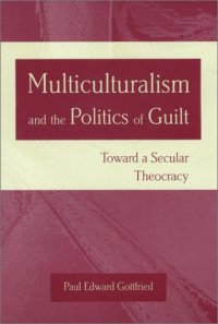 cover of the book Multiculturalism and the Politics of Guilt: Towards a Secular Theocracy