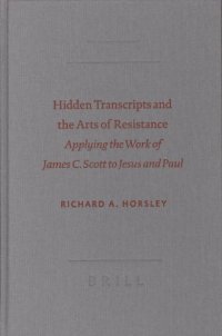 cover of the book Hidden Transcripts and the Arts of Resistance: Applying the Work of James C. Scott to Jesus and Paul (SBL: Semeia Studies, 48 - Society of Biblical Literature Semeia Studies)