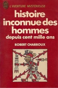 cover of the book Histoire inconnue des hommes depuis cent mille ans