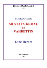 cover of the book Kurtuluş Savaş'ında Mustafa Kemal ve Vahdettin: İddialar - Yanıtlar