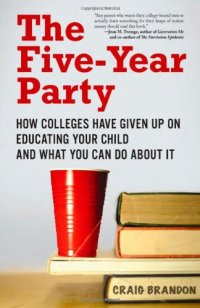 cover of the book The Five-Year Party: How Colleges Have Given Up on Educating Your Child and What You Can Do About It