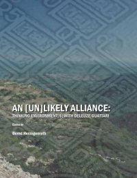 cover of the book An (Un)Likely Alliance: Thinking Environment(s) with Deleuze Guattari