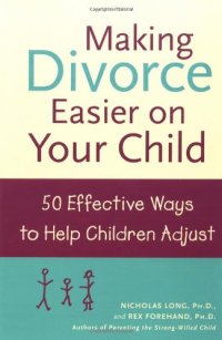 cover of the book Making Divorce Easier on Your Child: 50 Effective Ways to Help Children Adjust