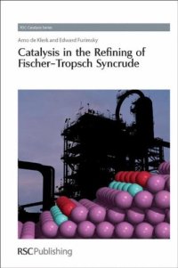 cover of the book Catalysis in the Refining of Fischer-Tropsch Syncrude (RSC Catalysis Series)