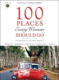 cover of the book 100 Places Every Woman Should Go