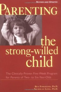 cover of the book Parenting the strong-willed child: the clinically proven five-week program for parents of two- to six-year-olds