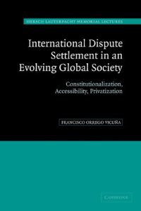 cover of the book International dispute settlement in an evolving global society: constitutionalization, accessibility, privatization