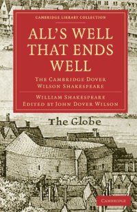 cover of the book The Cambridge Dover Wilson Shakespeare, Volume 01: All’s Well that Ends Well