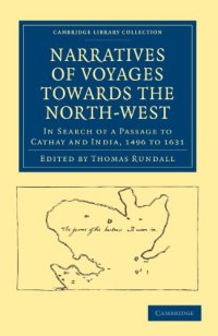 cover of the book Narratives of Voyages Towards the North-West, in Search of a Passage to Cathay and India, 1496 to 1631: With Selections from the Early Records of the Honourable the East India Company and from Mss. in the British Museum