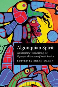 cover of the book Algonquian spirit: contemporary translations of the Algonquian literatures of North America