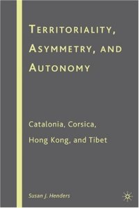 cover of the book Territoriality, Asymmetry, and Autonomy: Catalonia, Corsica, Hong Kong, and Tibet