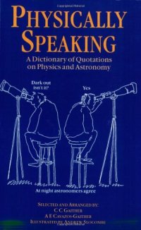 cover of the book Physically Speaking: A Dictionary of Quotations on Physics and Astronomy