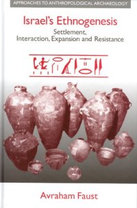 cover of the book Israel's Ethnogenesis: Settlement, Interaction, Expansion, And Resistance (Approaches to Anthropological Archaeology)