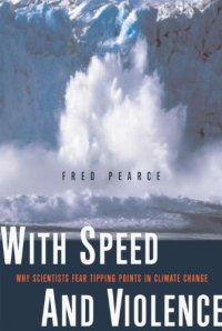 cover of the book With Speed and Violence: Why Scientists Fear Tipping Points in Climate Change