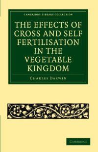 cover of the book The Effects of Cross and Self Fertilisation in the Vegetable Kingdom