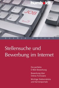 cover of the book Stellensuche und Bewerbung im Internet: Die perfekte E-Mail-Bewerbung. Bewerbung über Online-Formulare. Wichtige Stellenmärkte und Karriereportale