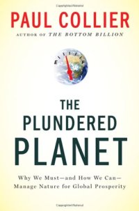 cover of the book The Plundered Planet: Why We Must--and How We Can--Manage Nature for Global Prosperity