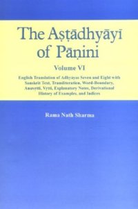 cover of the book The Astadhyayi of Panini Volume 6 (English Translation of Adhyayas Seven and Eight with Sanskrit Text, Transliteration, Word-Boundary, Anuvrtti, Vrtti, Explanatory Notes, Derivational History of Examples, and Indices)