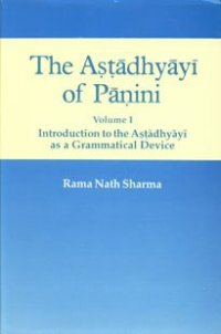 cover of the book The Astadhyayi of Panini Volume 1 (Introduction to the Astadhyayi as a Grammatical Device)