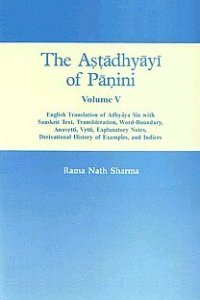 cover of the book The Astadhyayi of Panini Volume 5 (English Translation of Adhyaya Six with Sanskrit Text, Transliteration, Word Boundary, Anuvrtti, Vrtti, Explanatory Notes, Derivational History of Examples, and Indices)