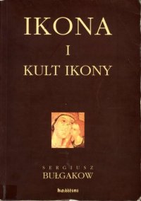 cover of the book Ikona i kult ikony: zarys dogmatyczny