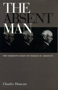 cover of the book Absent Man: Narrative Craft Of Charles W. Chestnutt