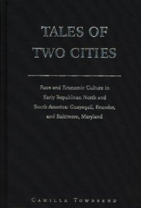 cover of the book Tales of Two Cities: Race and Economic Culture in Early Republican North and South America