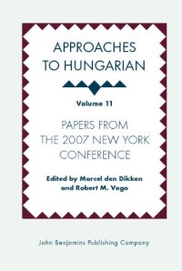 cover of the book Approaches to Hungarian, Volume 11: Papers from the 2007 New York Conference