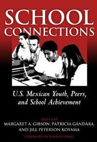 cover of the book School Connections: U.S. Mexican Youth, Peers, and School Achievement