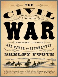 cover of the book The Civil War: A Narrative: Volume 3: Red River to Appomattox   