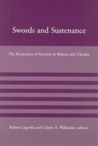 cover of the book Swords and Sustenance: The Economics of Security in Belarus and Ukraine (American Academy Studies in Global Security)