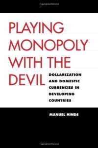 cover of the book Playing Monopoly with the Devil: Dollarization and Domestic Currencies in Developing Countries (Council on Foreign Relations Book)