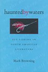 cover of the book Haunted By Waters: Fly Fishing In North American Literature