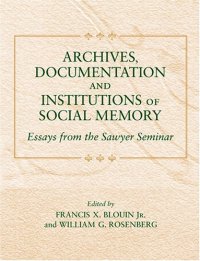 cover of the book Archives, Documentation, and Institutions of Social Memory: Essays from the Sawyer Seminar