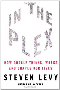 cover of the book In The Plex: How Google Thinks, Works, and Shapes Our Lives