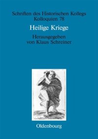 cover of the book Heilige Kriege. Religiöse Begründungen militärischer Gewaltanwendung: Judentum, Christentum und Islam im Vergleich (Kolloquien 78)