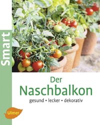 cover of the book Der Naschbalkon: gesund, lecker, dekorativ, 2. Auflage