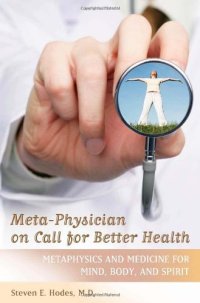 cover of the book Meta-Physician on Call for Better Health: Metaphysics and Medicine for Mind, Body and Spirit