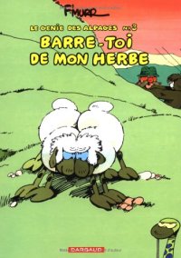 cover of the book Le Génie des alpages, tome 3 : Barre-toi de mon herbe