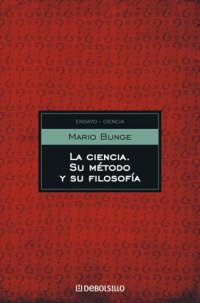 cover of the book La ciencia, su método y su filosofía (Ensayo)