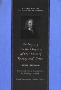 cover of the book An Inquiry into the Original of Our Ideas of Beauty and Virtue (Natural Law and Enlightenment Classics)