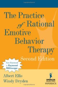 cover of the book The Practice of Rational Emotive Behavior Therapy, 2nd Edition