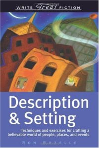 cover of the book Description & Setting: Techniques and Exercises for Crafting a Believable World of People, Places, and Events (Write Great Fiction)