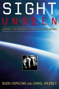 cover of the book Sight Unseen: Science, UFO Invisibility, and Transgenic Beings